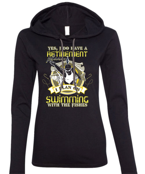 I Plan On Swimming T Shirt, I Do Have A Retirement Plan T Shirt (Anvil Ladies Ringspun Hooded)