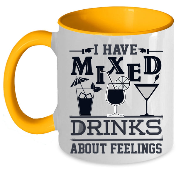Cool Drinking Coffee Mug, I Have Mixed Drinks About Feeling Accent Mug