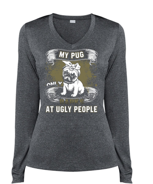 My Pug Only Barks At Ugly People T Shirt, My Pets T Shirt, Cool Shirt (Ladies LS Heather V-Neck)