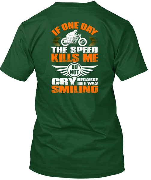 If One Day The Speed Kills Me T Shirt, I Was Smiling T Shirt