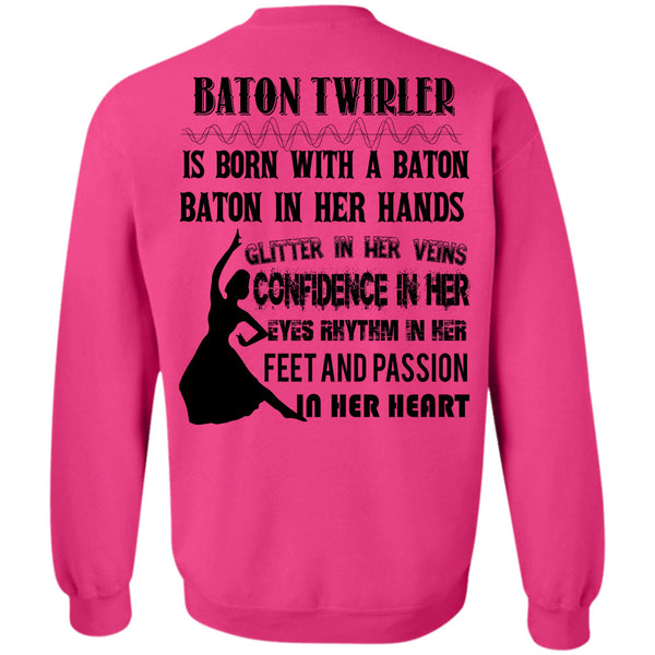Being A Dancer T Shirt, Baton Twirler Is Born With A Baton Sweatshirt