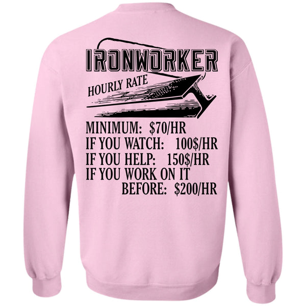 I Love Ironworker T Shirt, Ironworker Hourly Rate Sweatshirt