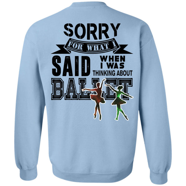 Being A Dancer T Shirt, I Was Thinking About Ballet Sweatshirt