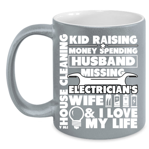 Electrician's Wife Coffee Mug, I Love My Life Coffee Cup