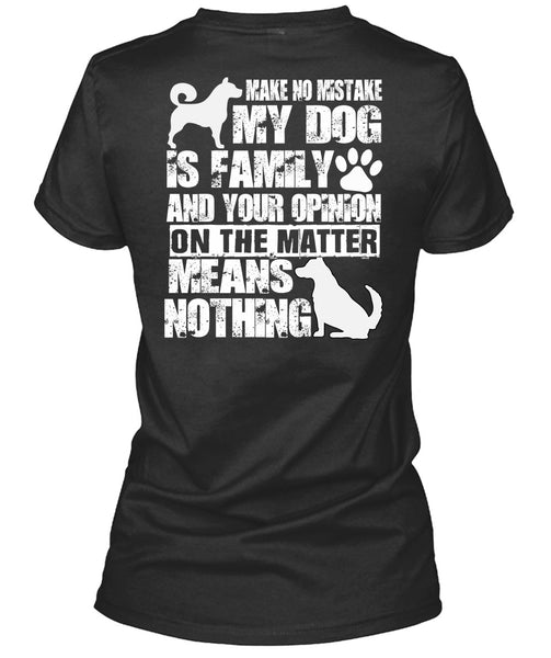 Make No Mistake My Dog Is Family T Shirt, My Favorite T Shirt