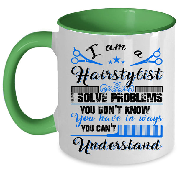 Cute Gift For Hairstylist Coffee Mug, I Am A Hairstylist Accent Mug