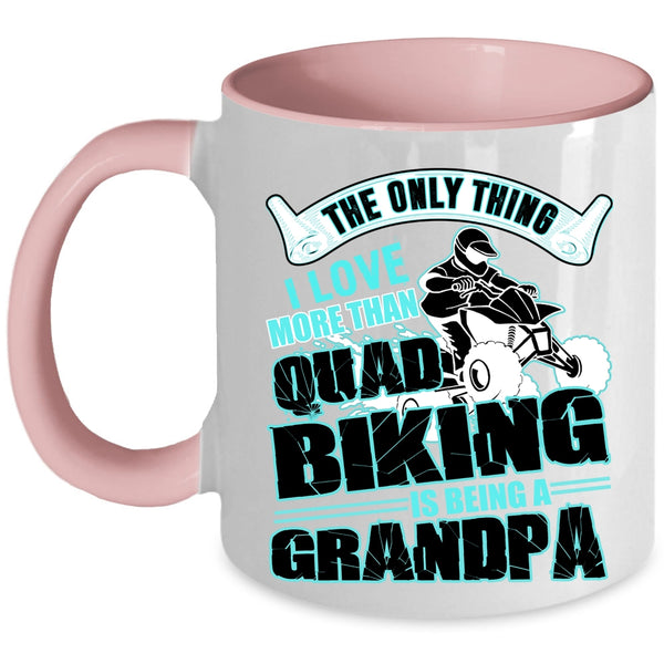 Being A Grandpa Coffee Mug, I Love More Than Quad Biking Accent Mug