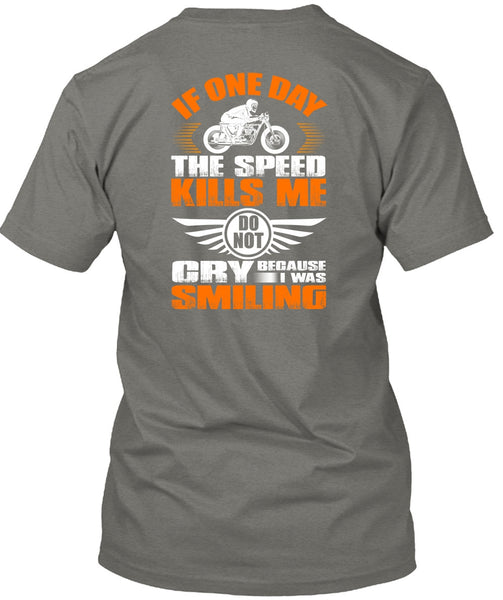 If One Day The Speed Kills Me T Shirt, I Was Smiling T Shirt