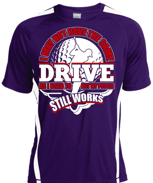 I May Not Have The Same Drive T Shirt, Being A Golfer T Shirt, Cool Shirt