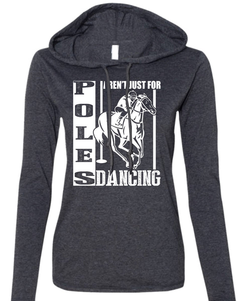 Poles Aren't Just For Dancing T Shirt, Being An Equestrian T Shirt (Anvil Ladies Ringspun Hooded)