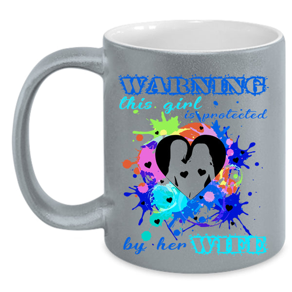 Cool Girls Coffee Mug, This Girl Is Protected By Her Wife Accent Mug