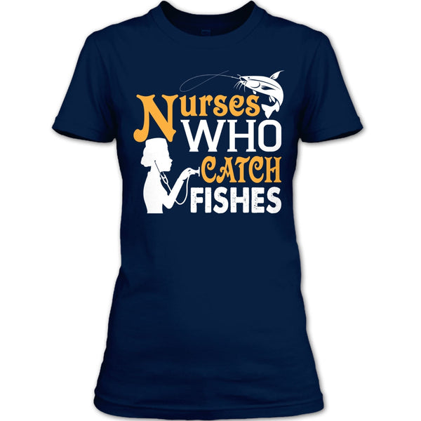 Nurses Who Catch Fishes T Shirt, Coolest Fishing Nurse T Shirt