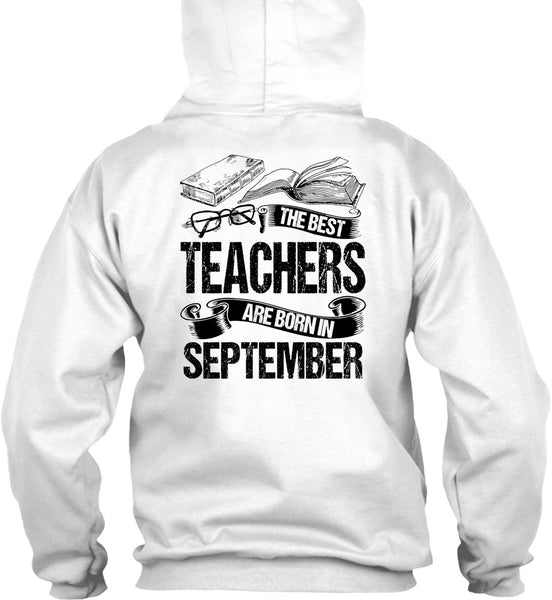 The Best Teachers Are Born In September T Shirt, I Love Teaching T Shirt