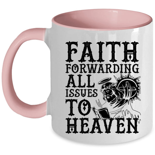 Cool Coffee Mug, Faith Forwarding All Issues To Heaven Accent Mug