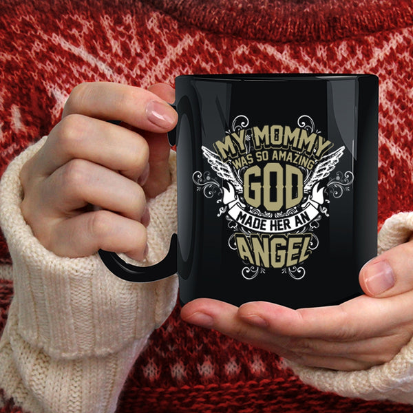 My Mommy Was So Amazing Coffee Mug, God Made Her An Angel Coffee Cup