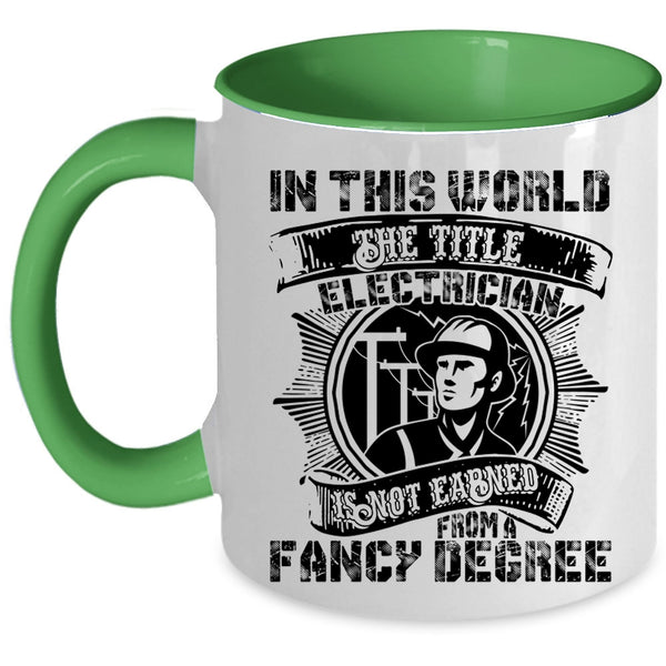 Cool Coffee Mug, Electrician Is Not Earned From A Fancy Degree Accent Mug