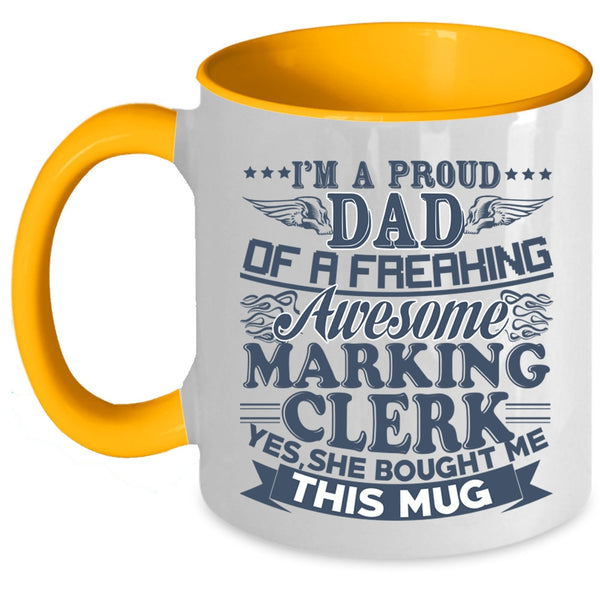Awesome Marking Clerk Coffee Mug, I'm A Proud Dad Of A Marking Clerk Accent Mug