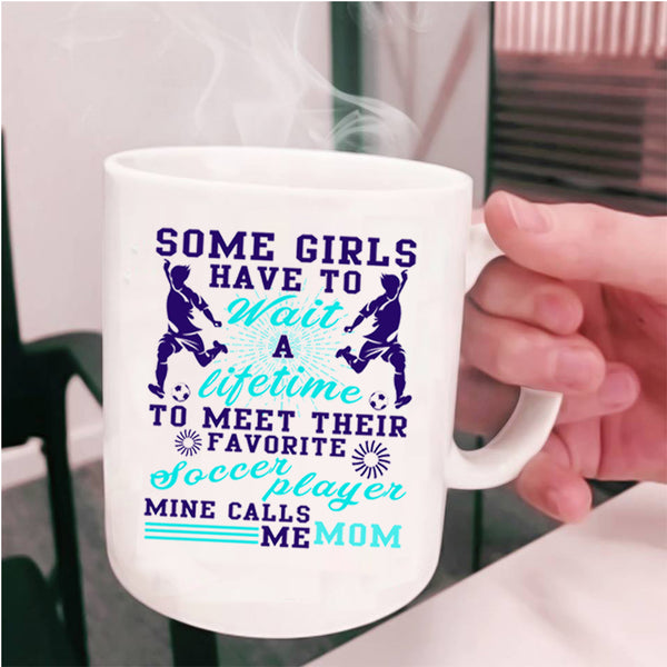 Mine Calls Me Mom Coffee Mug, Their Favorite Soccer Player Cup