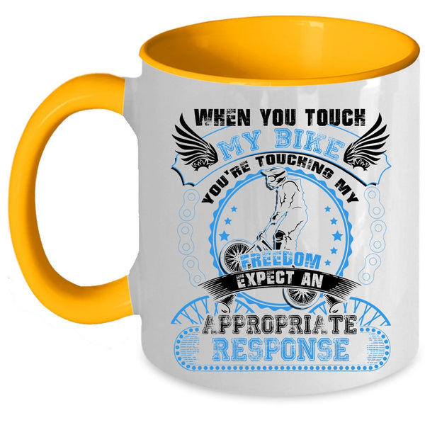 You're Touching My Freedom Coffee Mug, When You Touch My Bike Accent Mug