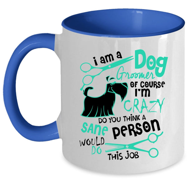 Cute Dog Groomer Lover Coffee Mug, I Am A Dog Groomer Accent Mug