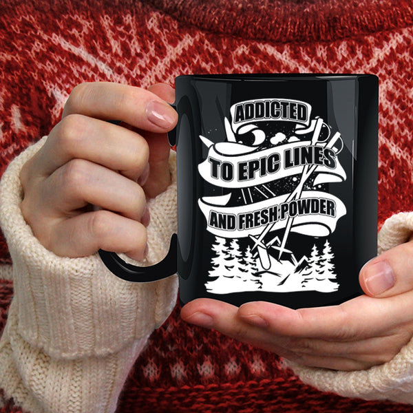 Addicted To Epic Lines And Fresh Power Coffee Mug, Funny Skiing Coffee Cup