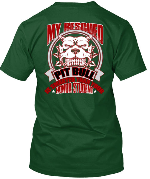 My Rescued Pit Bull Is Smarter T Shirt, My Favorite T Shirt
