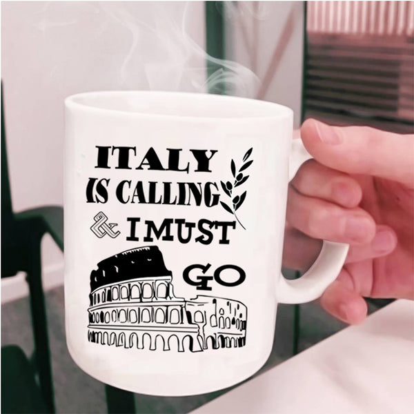 Cool Italian Coffee Mug, Italy Is Calling And I Must Go Cup