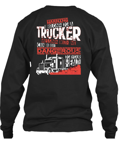 I Belong To A Trucker T Shirt, Being A Trucker T Shirt