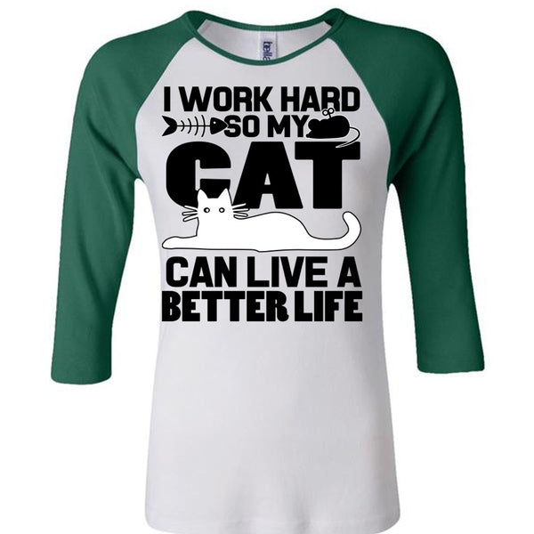 My Cat Can Live A Better Life T Shirt, I Work Hard T Shirt, Awesome T-Shirts