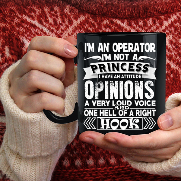 I'm An Operator Coffee Mug, I'm Not A Princess Coffee Cup