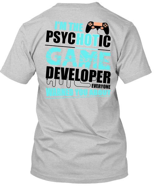 I'm The Psychotic Game T Shirt, I Love Gaming T Shirt