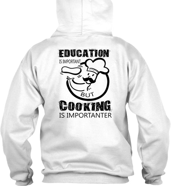 Education Is Important But Cooking Is Importanter T Shirt, My Job T Shirt