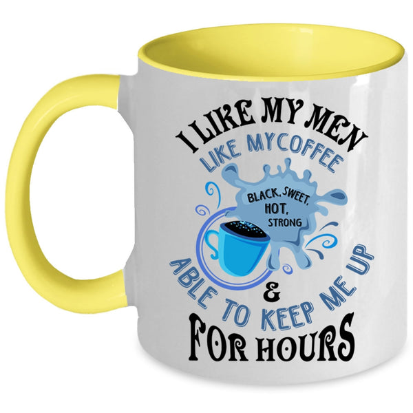 I Love Coffee Coffee Mug, I Like My Men Like My Coffee Accent Mug