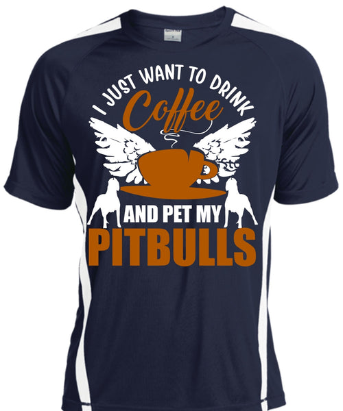 I Just Want To Drink Coffee T Shirt, Pet My Pit Bulls T Shirt, Cool Shirt