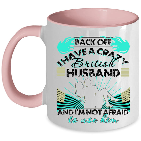 Awesome British Husband Coffee Mug, I Have A Crazy British Husband Accent Mug