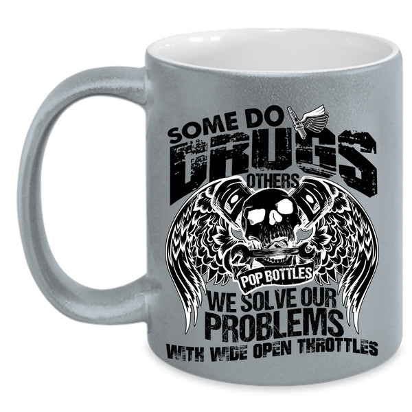 Cool Coffee Mug, We Solve Our Problems With Wide Open Throttles Accent Mug