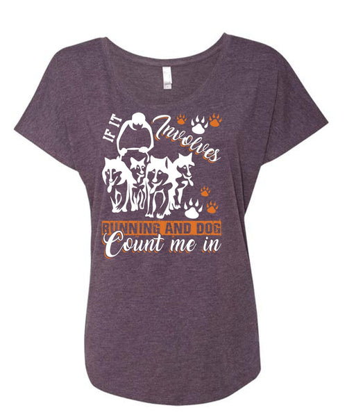 If It Involves Running T Shirt, Dog Count Me In T Shirt, Cool Shirt (Ladies' Triblend Dolman Sleeve)
