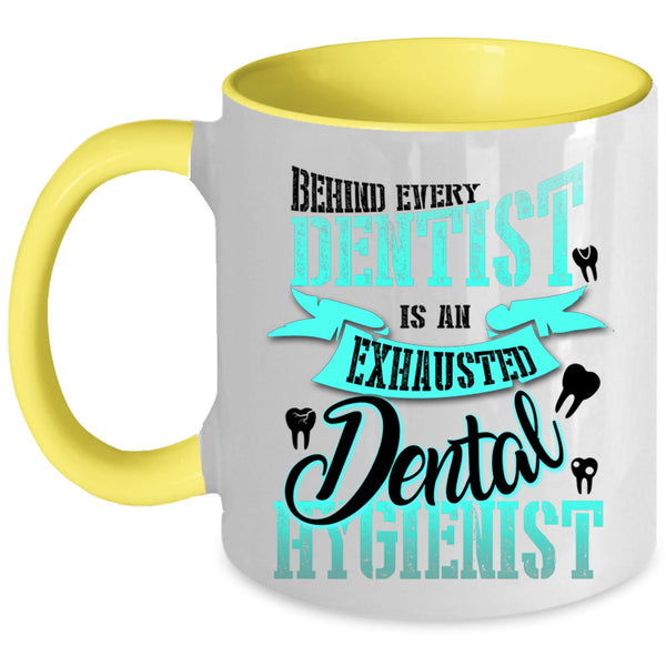 Exhausted Dental Hygienist Coffee Mug, Behind Every Dentist Accent Mug