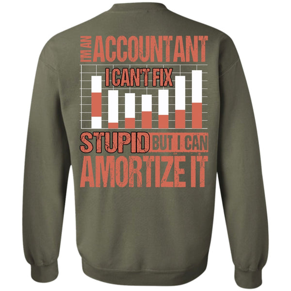 I Can't Fix Stupid T Shirt, I Love Accountant Sweatshirt