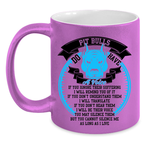 Cool Pitbull Lover Coffee Mug, Pit Bulls Do Have A Voise Accent Mug