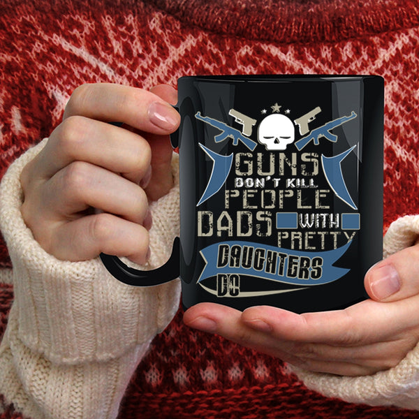 Dads With Pretty Daughters Do Coffee Mug, Dad And Daughter Coffee Cup