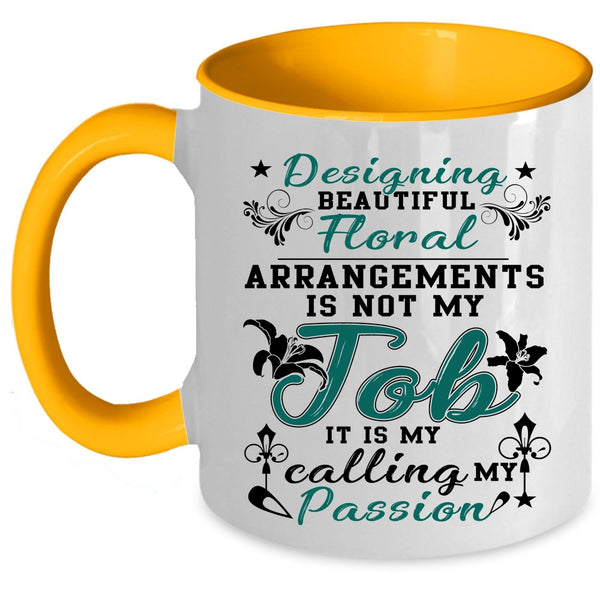 My Calling My Passion Coffee Mug, Designing Beautiful Floral Arrangements Accent Mug
