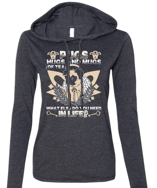 Pugs Hugs And Mugs T Shirt, You Need In Life T Shirt (Anvil Ladies Ringspun Hooded)