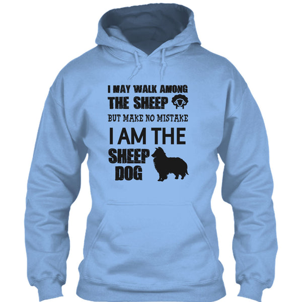 I May Walk Among Theep T Shirt, I Am The Sheep Dog T Shirt