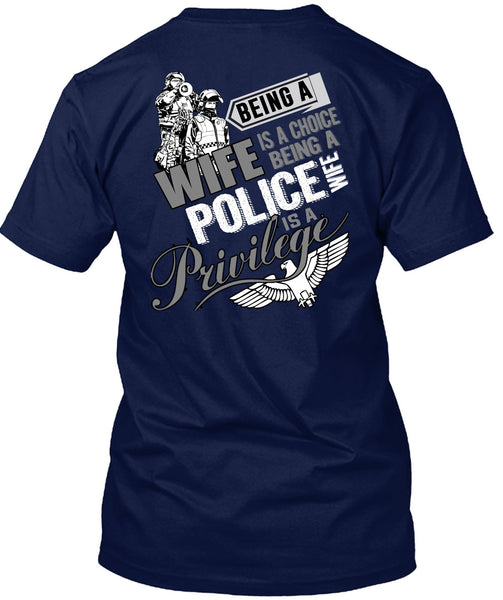 Being A Wife Is A Choice T Shirt, Being A Police Wife T Shirt