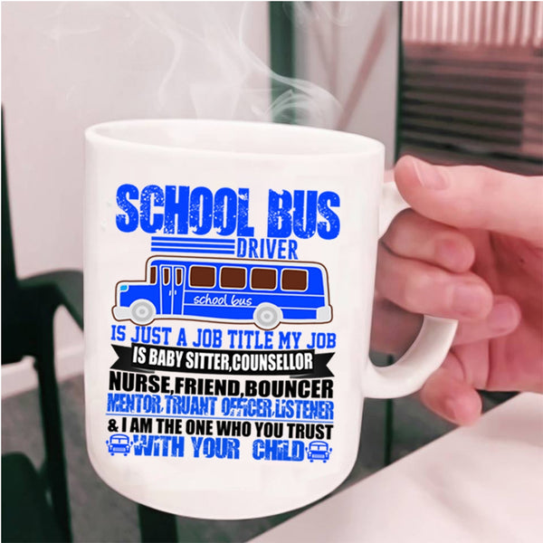 My Job Is Baby Sitter Coffee Mug, School Bus Driver Cup