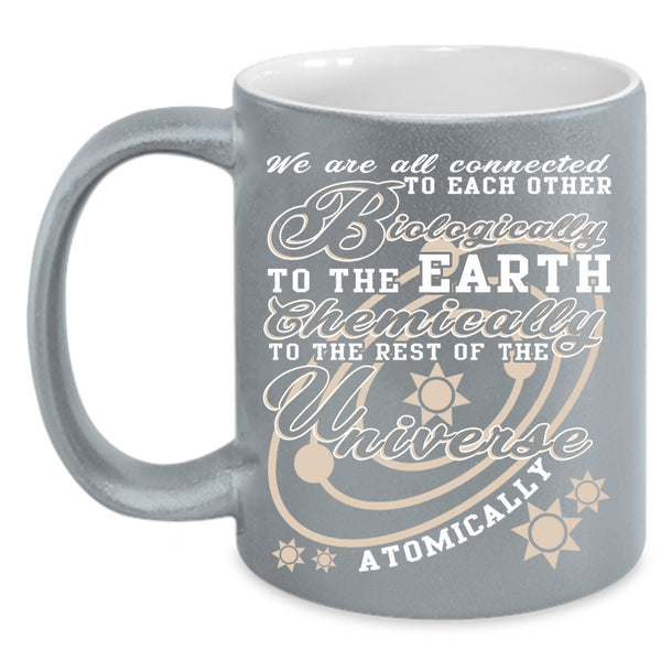 Biologically To The Earth Coffee Mug, Chemically To The Rest Coffee Cup