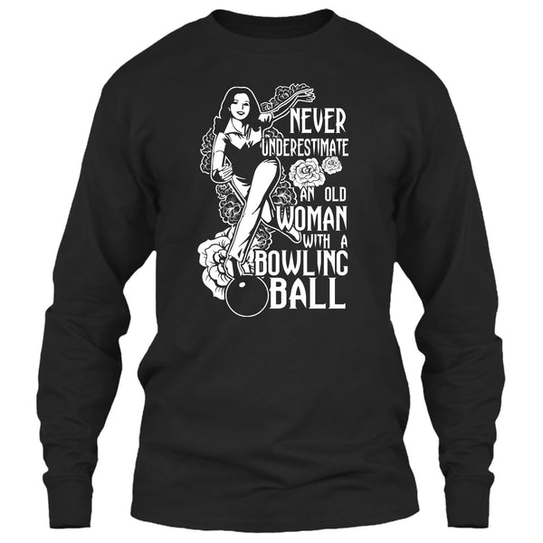 Neve Underestimate T Shirt, An Old Man With A Bowling Ball T Shirt