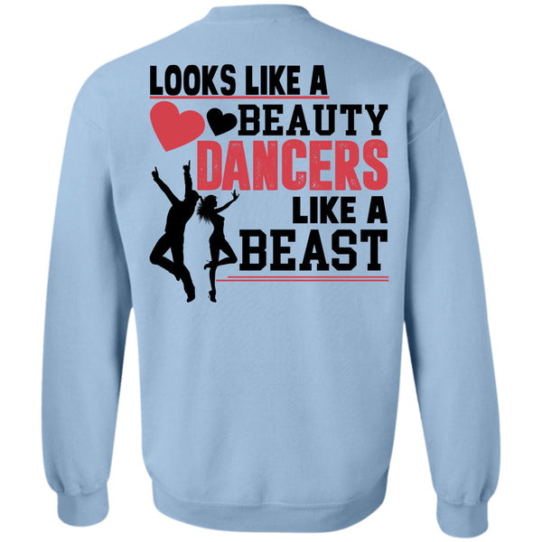 Being A Dancer T Shirt, Looks Like A Beauty Dancers Like A Beast Sweatshirt