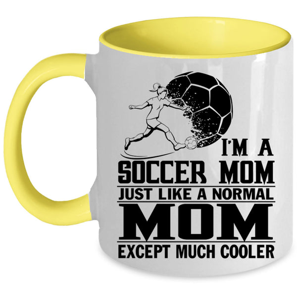 Cool Gift For Mom Coffee Mug, I'm A Soccer Mom Accent Mug